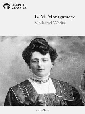 cover image of Delphi Works of L. M. Montgomery (Illustrated)